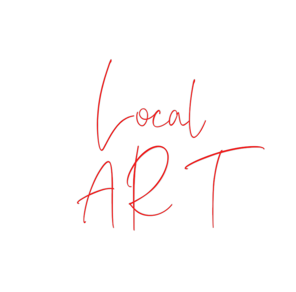 Custom Neon: Local 
ART